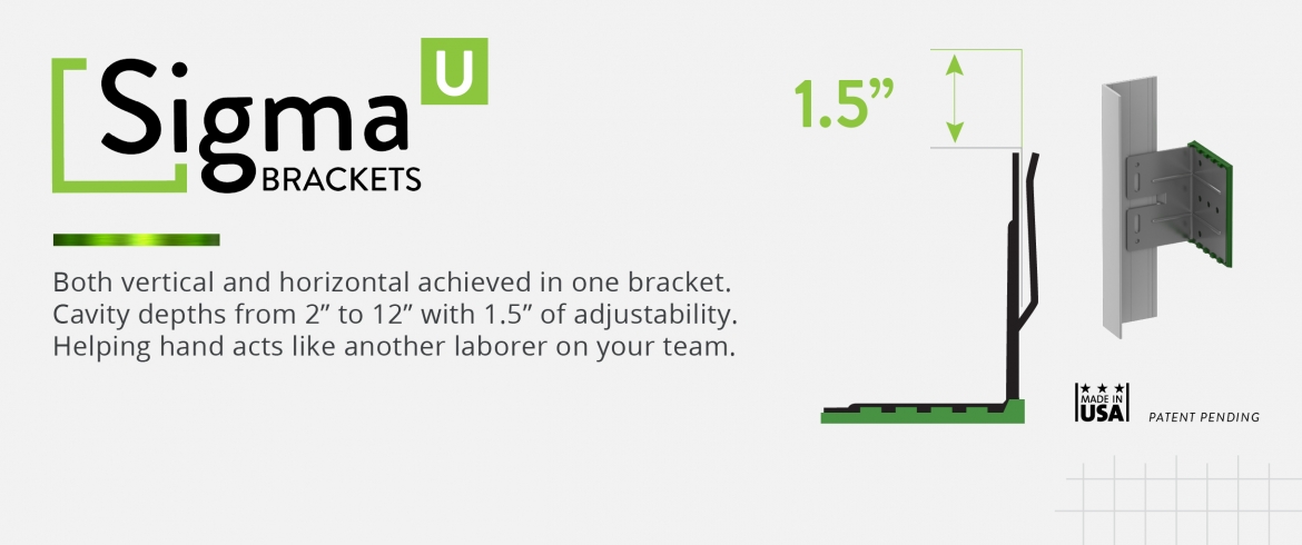 Both vertical and horizontal achieved in one bracket.  Cavity depths from 2” to 12” with 1.5” of adjustability.  Helping hand acts like another laborer on your team.